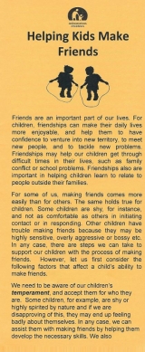 <h5>HELPING KIDS MAKE FRIENDS</h5><p>Tips for making friends (skills needed). How do we teach friendship skills to children? Pointers for helping older children make friends.</p>